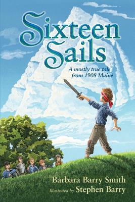 Sixteen Sails By Barbara Barry Smith, Stephen Barry (Illustrator) Cover Image