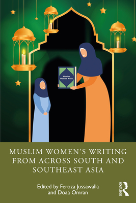 Muslim Women's Writing from Across South and Southeast Asia By Feroza Jussawalla (Editor), Doaa Omran (Editor) Cover Image
