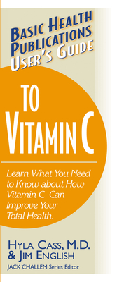 User's Guide to Vitamin C (Basic Health Publications User's Guide) Cover Image