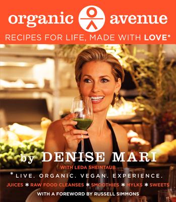 Organic Avenue: Recipes for Life, Made with LOVE* By Denise Mari Cover Image