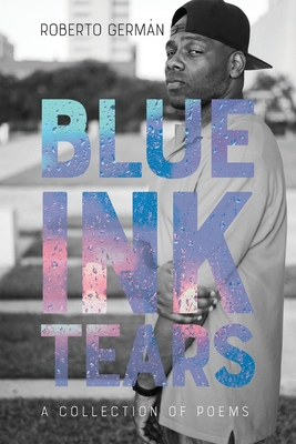 Blue Ink Tears: A Collection of Poems By Roberto Germán Cover Image