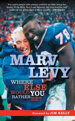 Marv Levy: Where Else Would You Rather Be? Cover Image