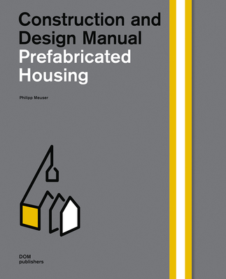 Prefabricated Housing: Construction and Design Manual (Hardcover