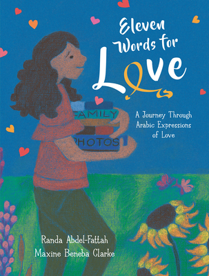 Eleven Words for Love: A Journey Through Arabic Expressions of Love By Randa Abdel-fattah, Maxine Beneba Clarke (Illustrator) Cover Image