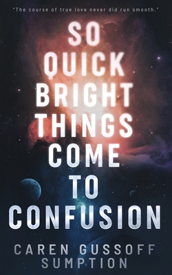 So Quick Bright Things Come to Confusion By Caren Gussoff Sumption Cover Image