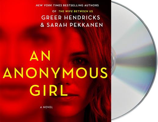 An Anonymous Girl: A Novel By Greer Hendricks, Sarah Pekkanen, Barrie Kreinik (Read by), Julia Whelan (Read by) Cover Image