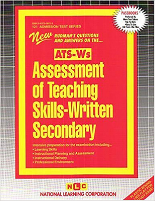 ASSESSMENT OF TEACHING SKILLS-WRITTEN (SECONDARY) (ATS-Ws): Passbooks Study Guide (Admission Test Series (ATS)) By National Learning Corporation Cover Image