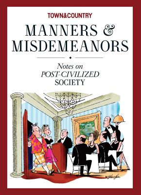 Town & Country Manners & Misdemeanors: Notes on Post-Civilized Society Cover Image