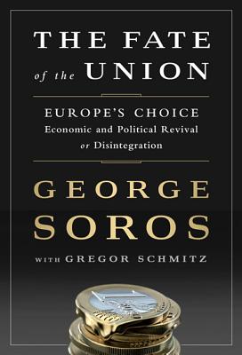 The Tragedy of the European Union: Disintegration or Revival? By George Soros, Gregor Schmitz (With) Cover Image