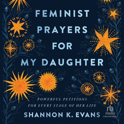 Feminist Prayers for My Daughter: Powerful Petitions for Every Stage of Her Life Cover Image