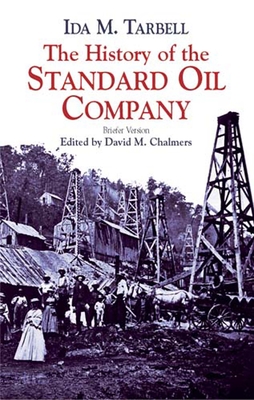 The History of the Standard Oil Company: Briefer Version By Ida M. Tarbell, David M. Chalmers (Editor) Cover Image