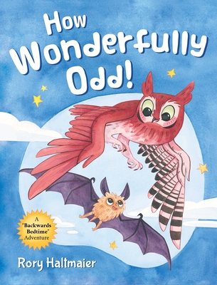 How Wonderfully Odd!: A Backwards Bedtime Adventure of Kindness, Empathy, and Inclusion for Kids Cover Image