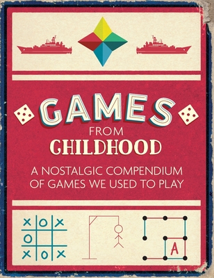 Games from Childhood: A Nostalgic Compendium of Games We Used to Play Cover Image