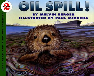 Oil Spill! (Let's-Read-and-Find-Out Science 2) By Melvin Berger, Paul Mirocha (Illustrator) Cover Image