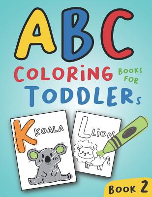 ABC Coloring Books for Toddlers Book2: A to Z coloring sheets, JUMBO  Alphabet coloring pages for Preschoolers, ABC Coloring Sheets for kids ages  2-4, (Large Print / Paperback)