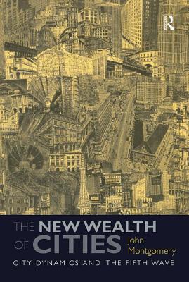 The New Wealth of Cities: City Dynamics and the Fifth Wave By John Montgomery Cover Image