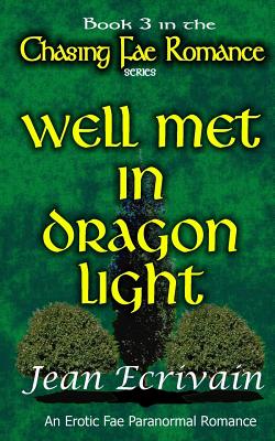Well Met in Dragon Light: An Erotic Fae Paranormal Romance By Jean Ecrivain Cover Image