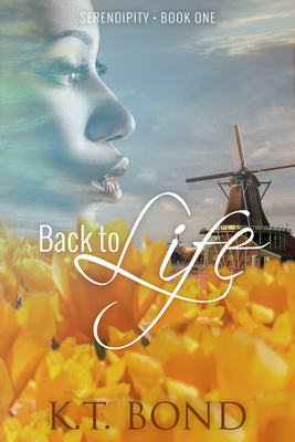 Back to Life (Serendipity #1) By K. T. Bond Cover Image