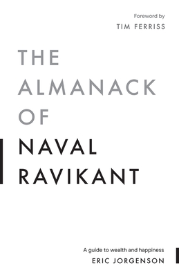 The Almanack of Naval Ravikant: A Guide to Wealth and Happiness Cover Image