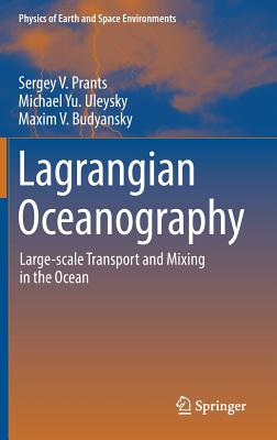 Lagrangian Oceanography: Large-Scale Transport and Mixing in the Ocean (Physics of Earth and Space Environments) Cover Image