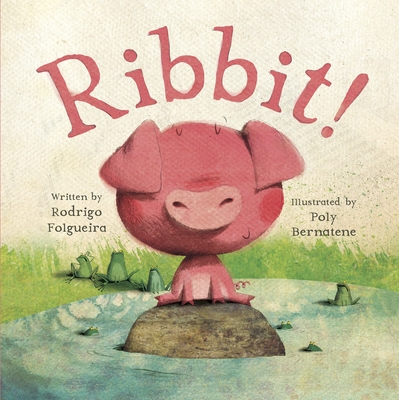 Ribbit! By Rodrigo Folgueira, Poly Bernatene (Illustrator) Cover Image