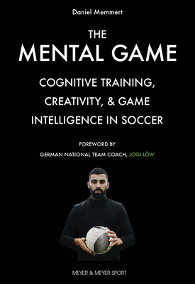 The Mental Game: Cognitive Training, Creativity, and Game Intelligence in Soccer Cover Image