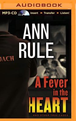 A Fever in the Heart (Ann Rule's Crime Files #3) By Ann Rule, Laural Merlington (Read by) Cover Image