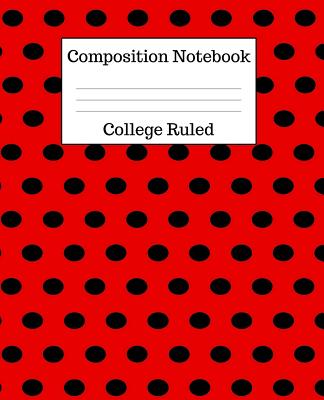 Composition Notebook College Ruled: 100 Pages - 7.5 x 9.25 Inches - Paperback - Red & Black Dotted Design Cover Image