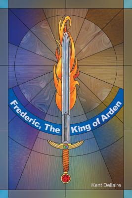 Frederic, The King Of Arden By Kent Dellaire Cover Image