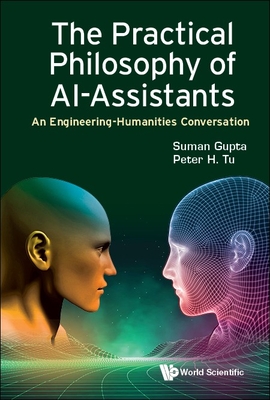 Practical Philosophy of Ai-Assistants, The: An Engineering-Humanities Conversation Cover Image