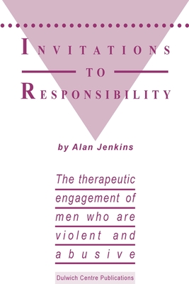 Invitations to Responsibility: The therapeutic engagement of men who are violent and abusive By Alan Jenkins Cover Image