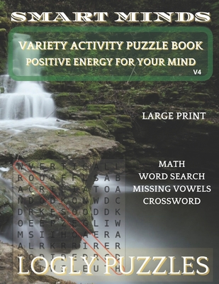 Smart Minds V4 Variety Activity Puzzle Book, Math, Word Search, Missing Vowels and Crossword: Positive Energy for Your Mind, Relax and Unwind. Great W Cover Image