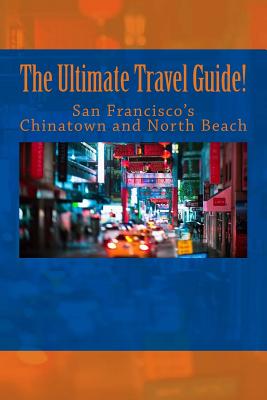 The Ultimate San Francisco Chinatown and North Beach Travel Guide! Cover Image