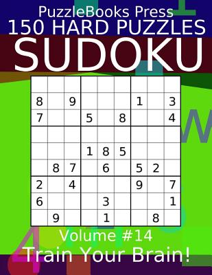 Puzzlebooks Press Sudoku 150 Hard Puzzles Volume 14: Train Your Brain! By Puzzlebooks Press Cover Image