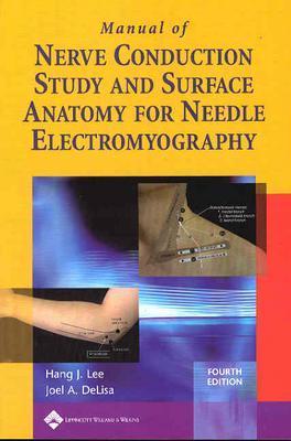 Manual of Nerve Conduction Study and Surface Anatomy for Needle Electromyography By Hang J. Lee, MD, Joel A. DeLisa, MD, MS Cover Image