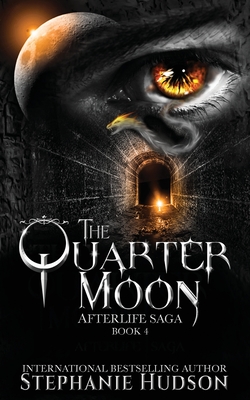 The Quarter Moon (Afterlife Saga #4) By Stephanie Hudson Cover Image