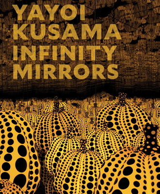 Yayoi Kusama: Infinity Mirrors Cover Image