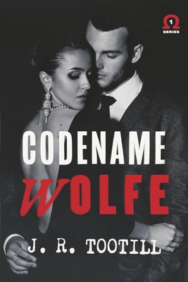 Codename Wolfe (The Omega Series #1) By J. R. Tootill Cover Image
