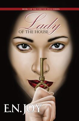 Lady of the House: Book Three of the Forever Divas Series By E.N. Joy Cover Image