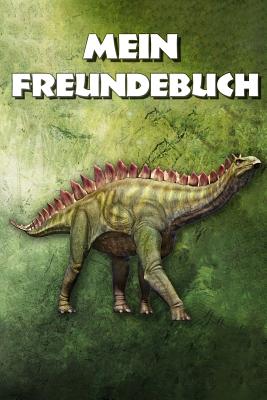 Mein Freundebuch: Stegosaurus - Dinos Freundschaftsbuch für die Schule & Kindergarten für Mädchen & Jungen zum Selbst Gestalten - Format Cover Image