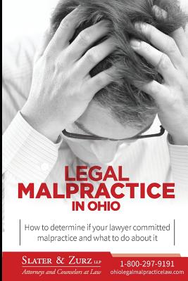 Legal Malpractice in Ohio: How to determine if your lawyer committed malpractice and what to do about it