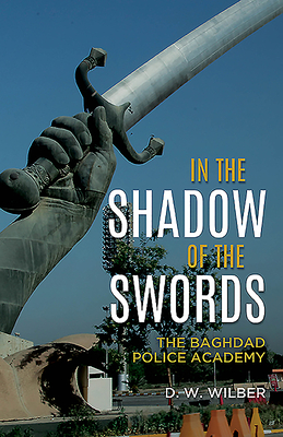In the Shadow of the Swords: The Baghdad Police Academy Cover Image