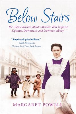 Below Stairs: The Classic Kitchen Maid's Memoir That Inspired "Upstairs, Downstairs" and "Downton Abbey"