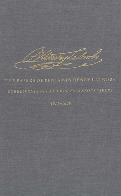 Cover for The Correspondence and Miscellaneous Papers of Benjamin Henry Latrobe (Series 4)