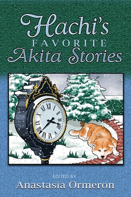 Hachi's Favorite Akita Stories By Anastasia Ormeron (Editor) Cover Image