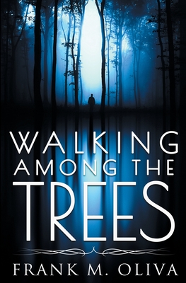Walking Among the Trees By Frank M. Oliva Cover Image