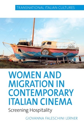 Women and Migration in Contemporary Italian Cinema: Screening Hospitality (Transnational Italian Cultures Lup) By Giovanna Faleschini Lerner Cover Image