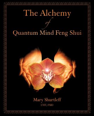 The Alchemy of Quantum Mind Feng Shui By Mary Shurtleff Cover Image