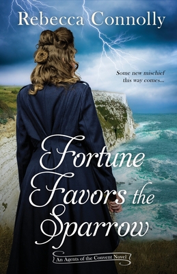 Fortune Favors the Sparrow (Agents of the Convent)