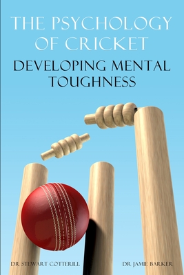 The Psychology of Cricket: Developing Mental Toughness [Cricket Academy Series] Cover Image